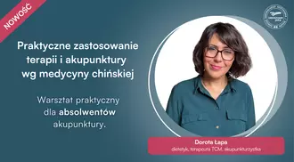 Praktyczne zastosowanie terapii i akupunktury wg medycyny chińskiej - tylko dla absolwentów akupunktury