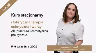 Kurs specjalistyczny dla akupunkturzystów. Holistyczna terapia twarzy - akupunktura kosmetyczna praktycznie